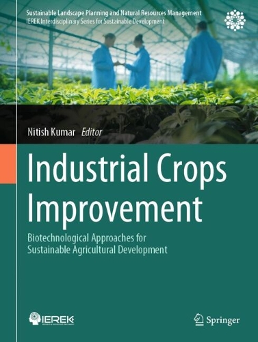 Industrial Crops Improvement: Biotechnological Approaches for Sustainable Agricultural Development. 2025 ed.