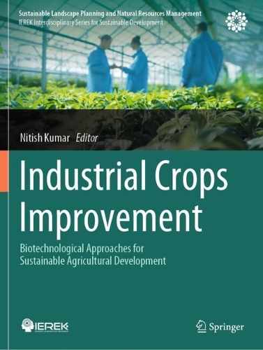 Industrial Crops Improvement: Biotechnological Approaches for Sustainable Agricultural Development.