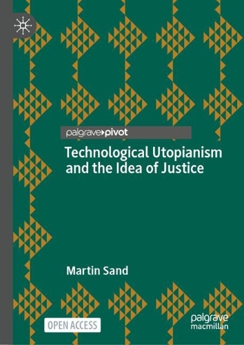 Technological Utopianism and the Idea of Justice.