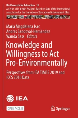 Knowledge and Willingness to Act Pro-Environmentally: Perspectives from IEA TIMSS 2019 and ICCS 2016 Data.