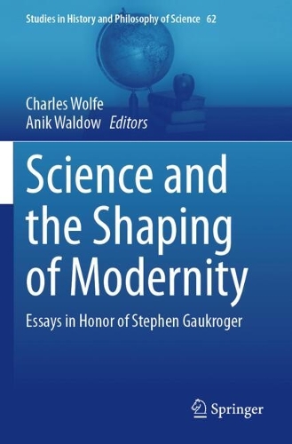 Science and the Shaping of Modernity: Essays in Honor of Stephen Gaukroger.