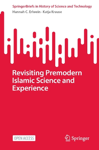 Revisiting Premodern Islamic Science and Experience.