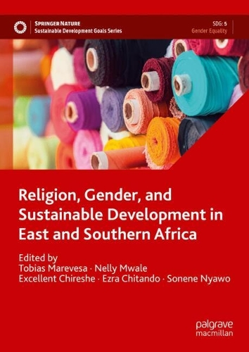 Religion, Gender, and Sustainable Development in East and Southern Africa.