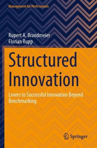 Structured Innovation: Levers to Successful Innovation Beyond Benchmarking.