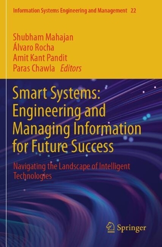 Smart Systems: Engineering and Managing Information for Future Success: Navigating the Landscape of Intelligent Technologies.