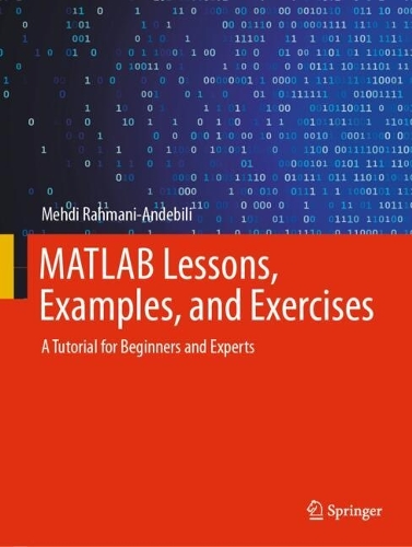 MATLAB Lessons, Examples, and Exercises: A Tutorial for Beginners and Experts.