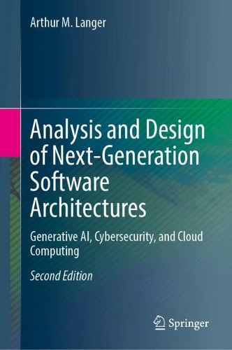 Analysis and Design of Next-Generation Software Architectures: Generative AI, Cybersecurity, and Cloud Computing. Second Edition 2025