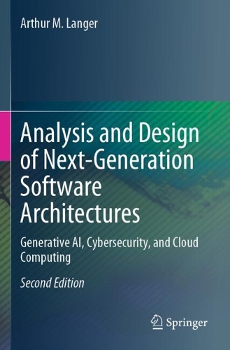 Analysis and Design of Next-Generation Software Architectures: Generative AI, Cybersecurity, and Cloud Computing. Second Edition 2025