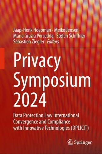 Privacy Symposium 2024: Data Protection Law International Convergence and Compliance with Innovative Technologies (DPLICIT). 2025 ed.