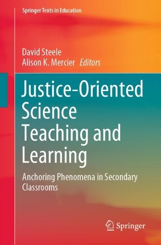 Justice-Oriented Science Teaching and Learning: Anchoring Phenomena in Secondary Classrooms. 2025 ed.