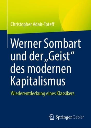 Werner Sombart und der "Geist" des modernen Kapitalismus: Wiederentdeckung eines Klassikers. 2024 ed.