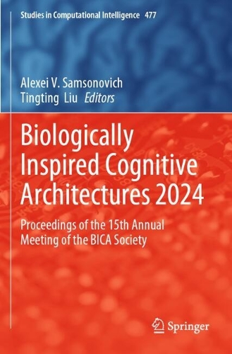 Biologically Inspired Cognitive Architectures 2024: Proceedings of the 15th Annual Meeting of the BICA Society.