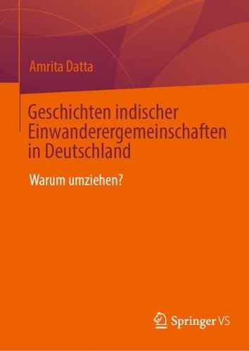 Geschichten indischer Einwanderergemeinschaften in Deutschland: Warum umziehen?. 2025 ed.