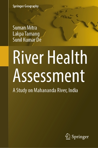 River Health Assessment: A Study on Mahananda River, India. 2025 ed.