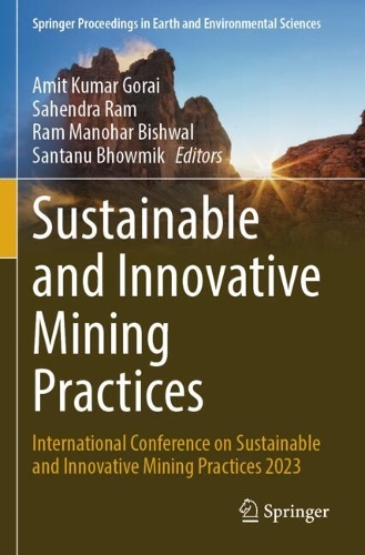 Sustainable and Innovative Mining Practices: International Conference on Sustainable and Innovative Mining Practices 2023.