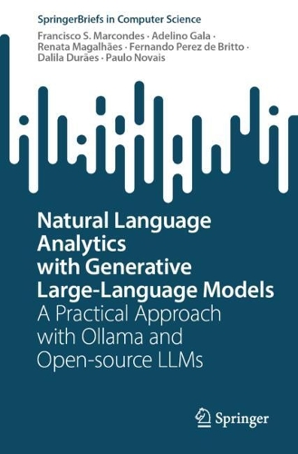 Natural Language Analytics with Generative Large-Language Models: A Practical Approach with Ollama and Open-Source LLMs. 2025 ed.