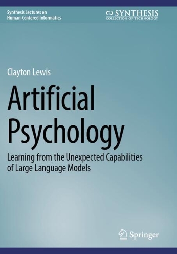 Artificial Psychology: Learning from the Unexpected Capabilities of Large Language Models.
