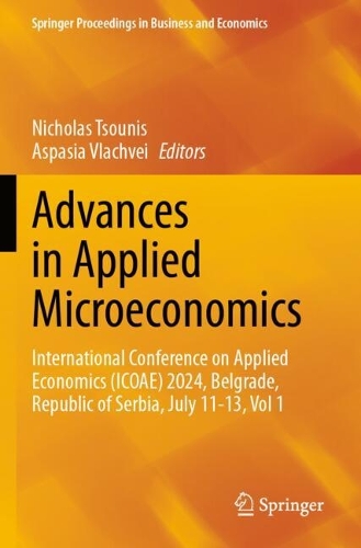 Advances in Applied Microeconomics: International Conference on Applied Economics (ICOAE) 2024, Belgrade, Republic of Serbia, July 11-13, Vol 1.
