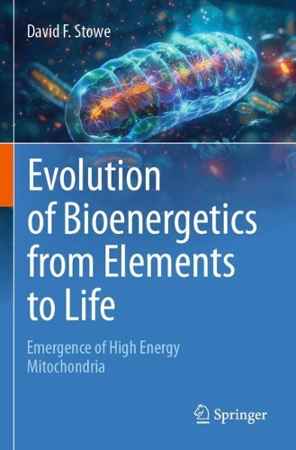 Evolution of Bioenergetics from Elements to Life: Emergence of High Energy Mitochondria.