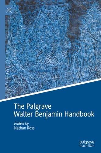 The Palgrave Walter Benjamin Handbook.