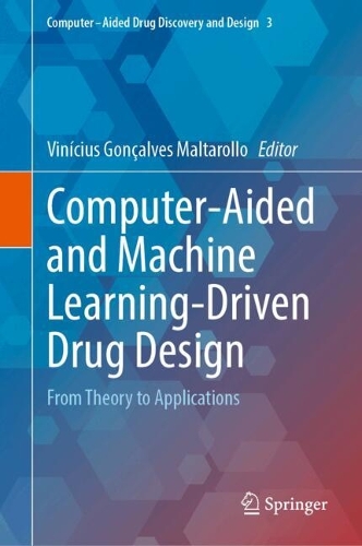 Computer-Aided and Machine Learning-Driven Drug Design: From Theory to Applications. 2025 ed.