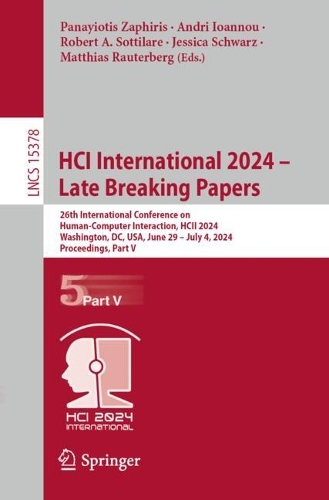 HCI International 2024 - Late Breaking Papers: 26th International Conference on Human-Computer Interaction, HCII 2024, Washington, DC, USA, June 29 - July 4, 2024, Proceedings, Part V. 2025 ed.