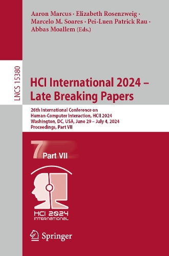 HCI International 2024 - Late Breaking Papers: 26th International Conference on Human-Computer Interaction, HCII 2024, Washington, DC, USA, June 29 - July 4, 2024, Proceedings, Part VII. 2025 ed.