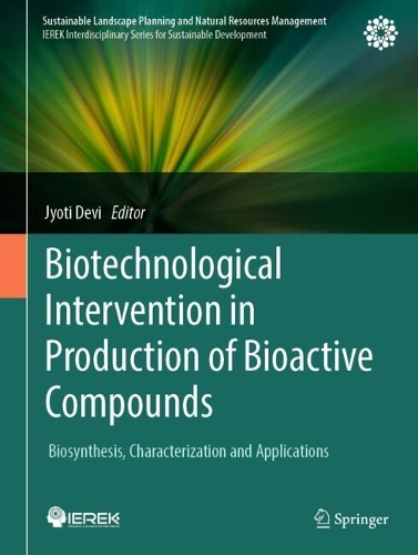Biotechnological Intervention in Production of Bioactive Compounds: Biosynthesis, Characterization and Applications. 2025 ed.