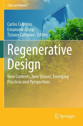 Regenerative Design: New Contexts, New Visions, Emerging Practices and Perspectives.