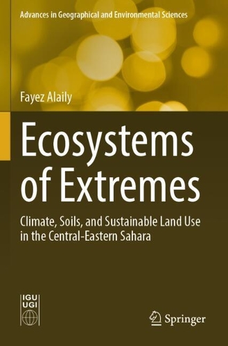 Ecosystems of Extremes: Climate, Soils, and Sustainable Land Use in the Central-Eastern Sahara.