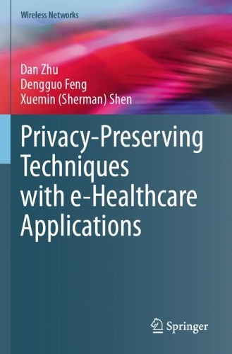 Privacy-Preserving Techniques with e-Healthcare Applications.