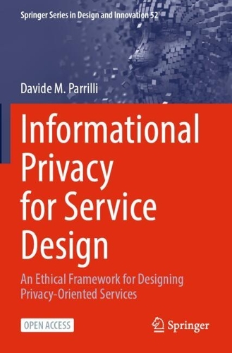 Informational Privacy for Service Design: An Ethical Framework for Designing Privacy-Oriented Services.