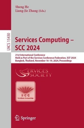 Services Computing - SCC 2024: 21st International Conference, Held as Part of the Services Conference Federation, SCF 2024, Bangkok, Thailand, November 16-19, 2024, Proceedings. 2025 ed.