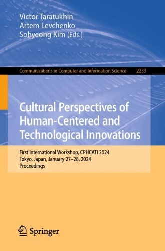 Cultural Perspectives of Human-Centered and Technological Innovations: First International Workshop, CPHCATI 2024, Tokyo, Japan, January 27-28, 2024, Proceedings. 2024 ed.