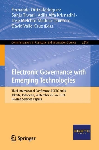 Electronic Governance with Emerging Technologies: Third International Conference, EGETC 2024, Jakarta, Indonesia, September 25-26, 2024, Revised Selected Papers. 2024 ed.