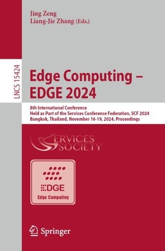 Edge Computing - EDGE 2024: 8th International Conference, Held as Part of the Services Conference Federation, SCF 2024, Bangkok, Thailand, November 16-19, 2024, Proceedings. 2024 ed.
