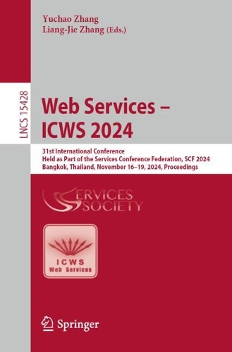 Web Services - ICWS 2024: 31st International Conference, Held as Part of the Services Conference Federation, SCF 2024, Bangkok, Thailand, November 16-19, 2024, Proceedings. 2024 ed.
