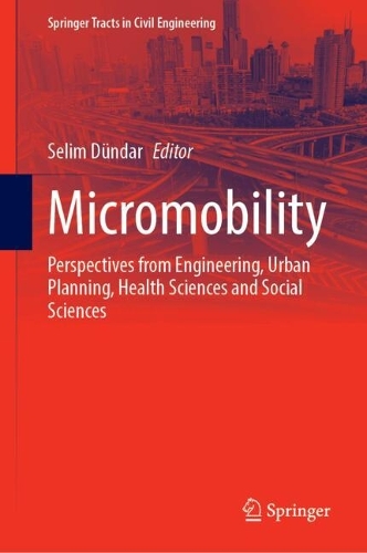 Micromobility: Perspectives from Engineering, Urban Planning, Health Sciences and Social Sciences. 2025 ed.