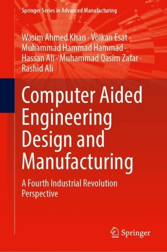 Computer Aided Engineering Design and Manufacturing: A Fourth Industrial Revolution Perspective. 2025 ed.