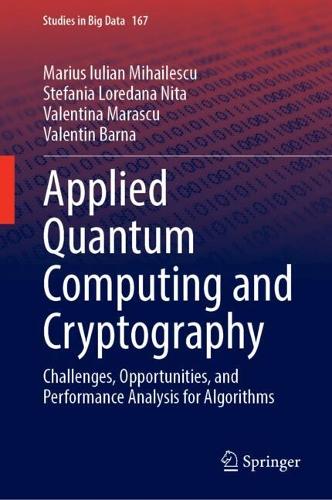 Applied Quantum Computing and Cryptography: Challenges, Opportunities, and Performance Analysis for Algorithms. 2025 ed.