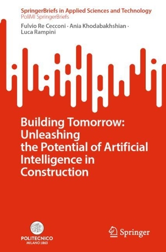 Building Tomorrow: Unleashing the Potential of Artificial Intelligence in Construction. 2025 ed.