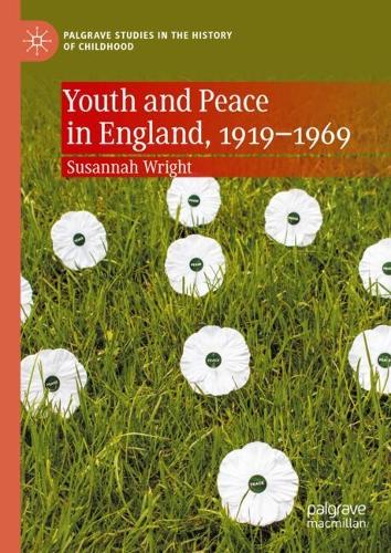 Youth and Peace in England, 1919-1969.