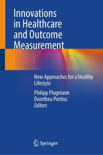 Innovations in Healthcare and Outcome Measurement: New Approaches for a Healthy Lifestyle. 2025 ed.