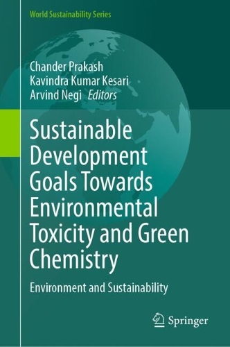 Sustainable Development Goals Towards Environmental Toxicity and Green Chemistry: Environment and Sustainability. 2025 ed.