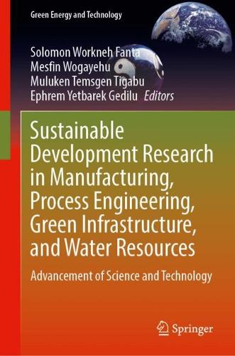 Sustainable Development Research in Manufacturing, Process Engineering, Green Infrastructure, and Water Resources: Advancement of Science and Technology. 2025 ed.