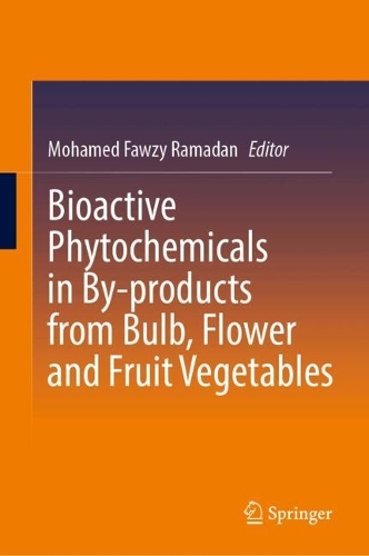 Bioactive Phytochemicals in By-products from Bulb, Flower and Fruit Vegetables. 2025 ed.
