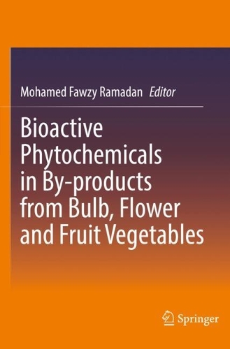Bioactive Phytochemicals in By-products from Bulb, Flower and Fruit Vegetables.