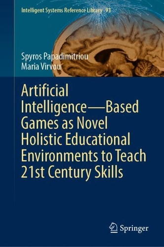 Artificial Intelligence-Based Games as Novel Holistic Educational Environments to Teach 21st Century Skills. 2025 ed.