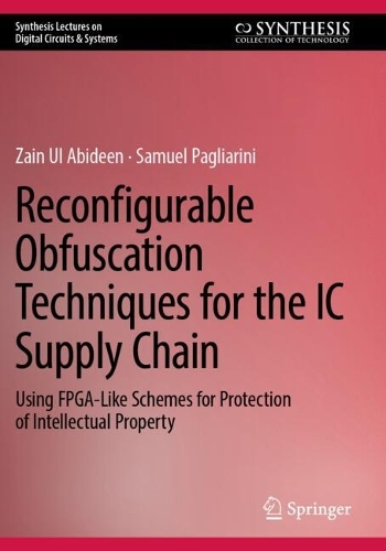 Reconfigurable Obfuscation Techniques for the IC Supply Chain: Using FPGA-Like Schemes for Protection of Intellectual Property.