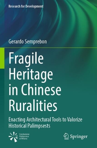 Fragile Heritage in Chinese Ruralities: Enacting Architectural Tools to Valorize Historical Palimpsests.
